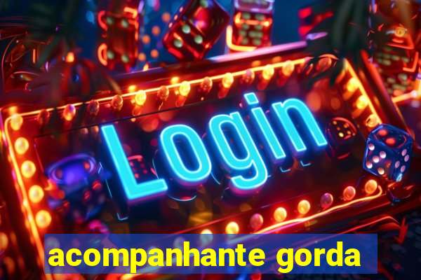 acompanhante gorda